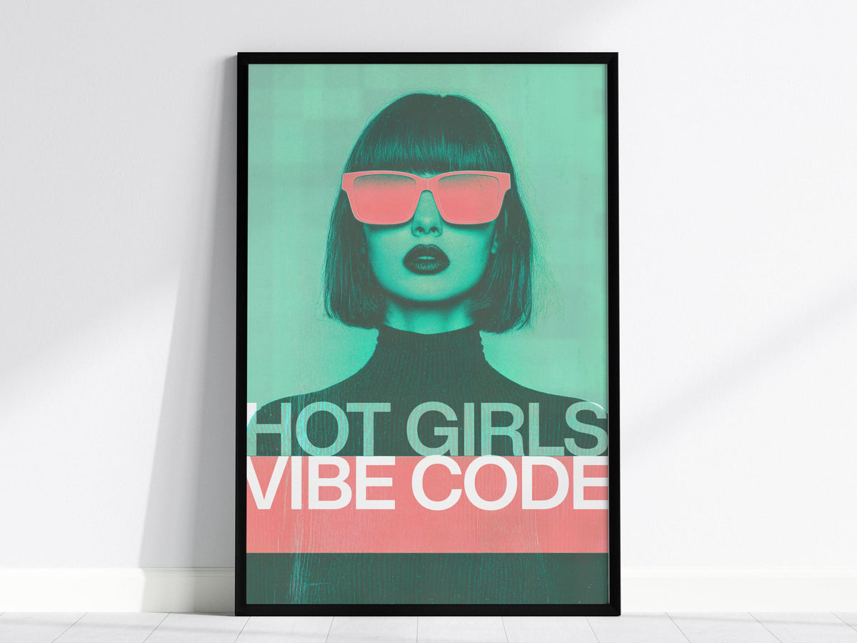 Hot Girls Vibe Code Poster | Artistic Art Print