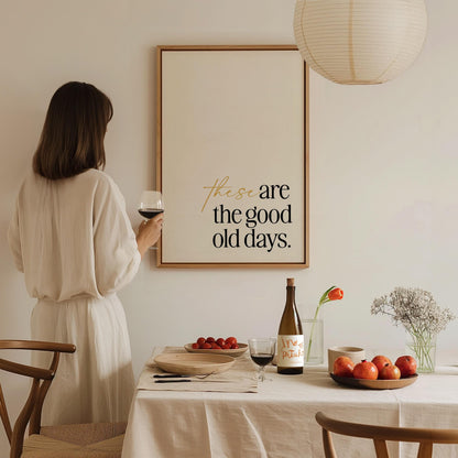 These Are the Good Old Days Poster | Typography Art Print — view 7