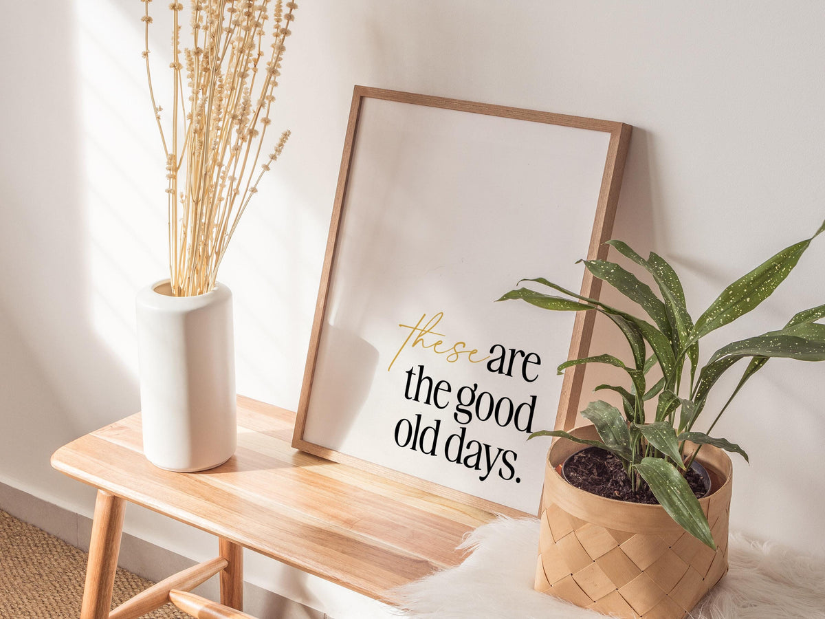 These Are the Good Old Days Poster | Typography Art Print — view 6