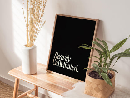 Heavily Caffeinated Poster | Typography Art Print — view 5