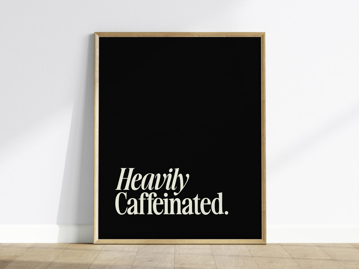Heavily Caffeinated Poster | Typography Art Print — view 2