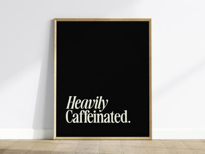 Heavily Caffeinated Poster | Typography Art Print — view 2