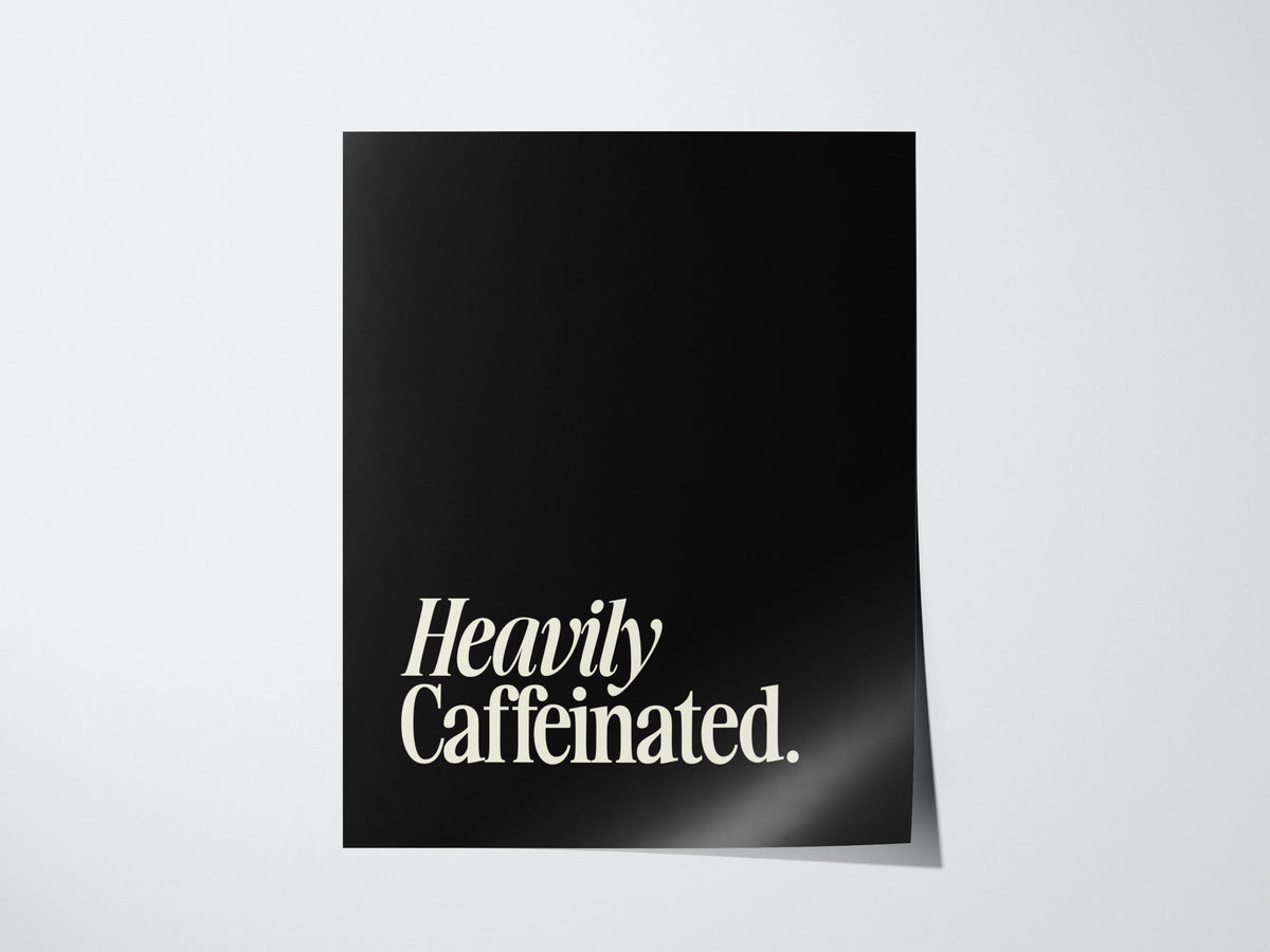 Heavily Caffeinated Poster | Typography Art Print — view 3