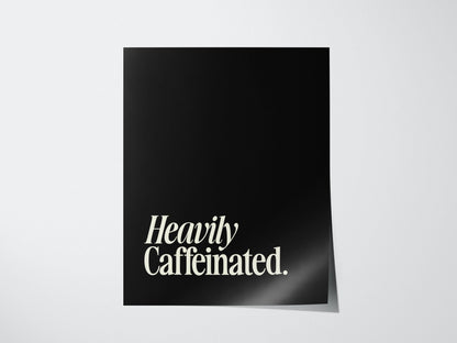 Heavily Caffeinated Poster | Typography Art Print — view 3