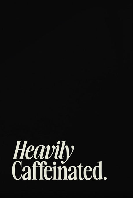 Heavily Caffeinated Poster