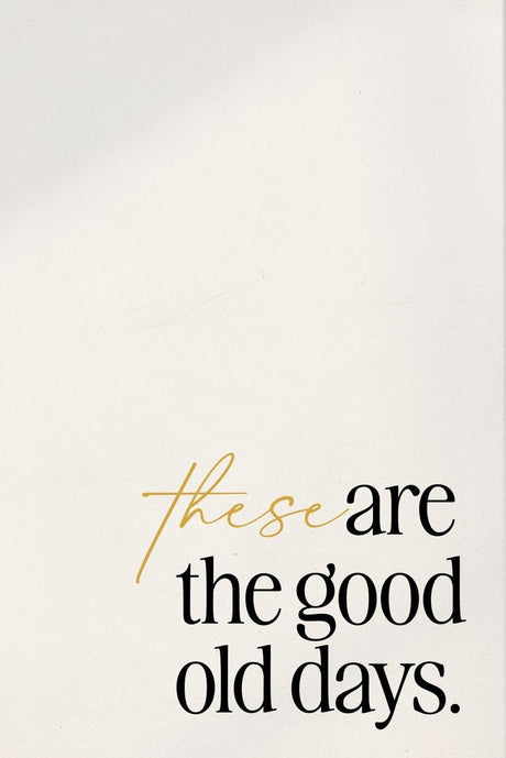 These Are the Good Old Days Poster