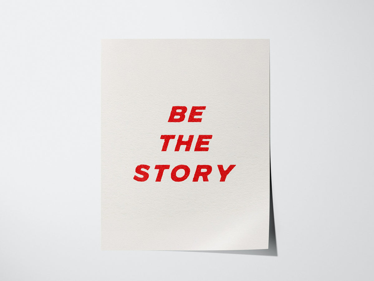 Be The Story Poster | Typography Art Print — print detail on fine art paper