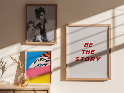 Be The Story Poster | Typography Art Print — styled in an interior